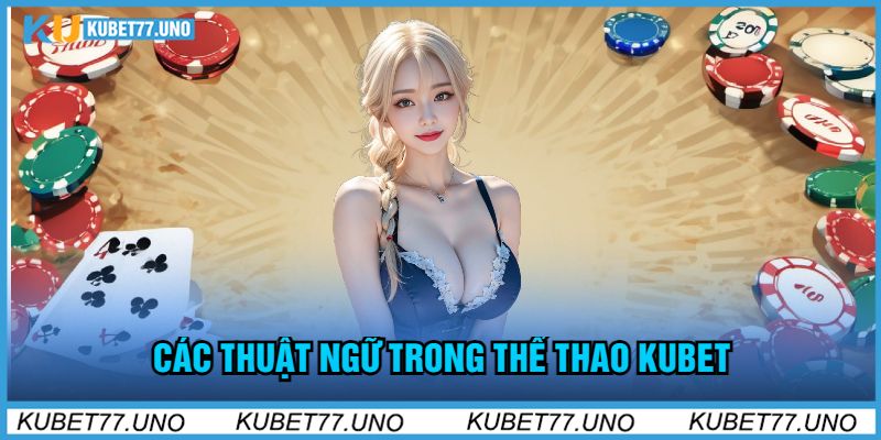 Các Thuật Ngữ Trong Thể Thao Kubet77