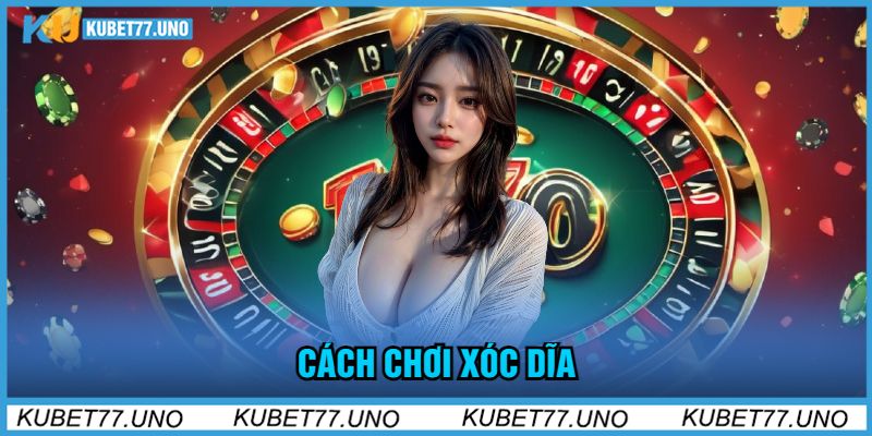 Cách Chơi Xóc Dĩa kubet77