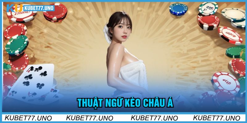 Thuật Ngữ Kèo Châu Á